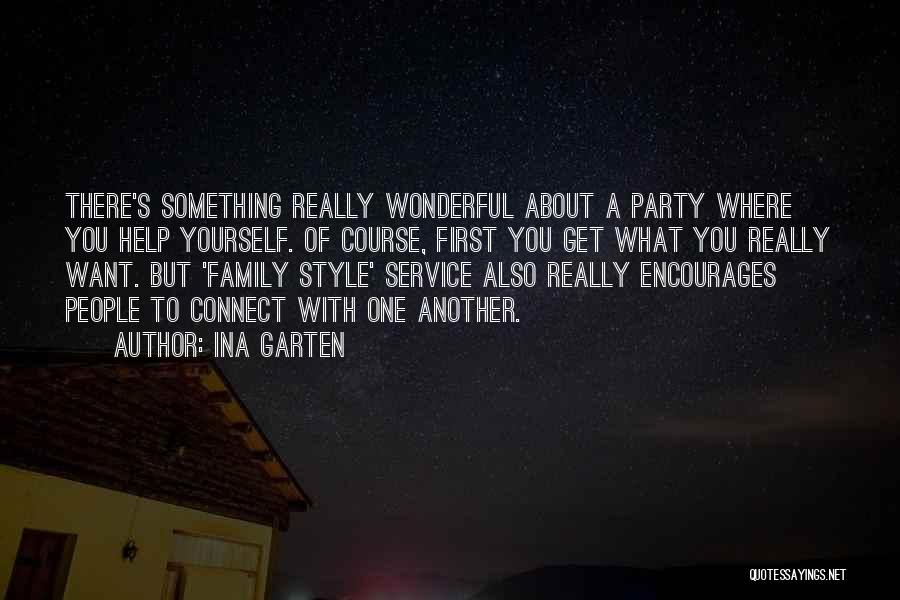 Ina Garten Quotes: There's Something Really Wonderful About A Party Where You Help Yourself. Of Course, First You Get What You Really Want.