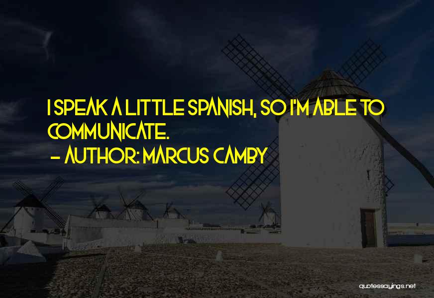 Marcus Camby Quotes: I Speak A Little Spanish, So I'm Able To Communicate.
