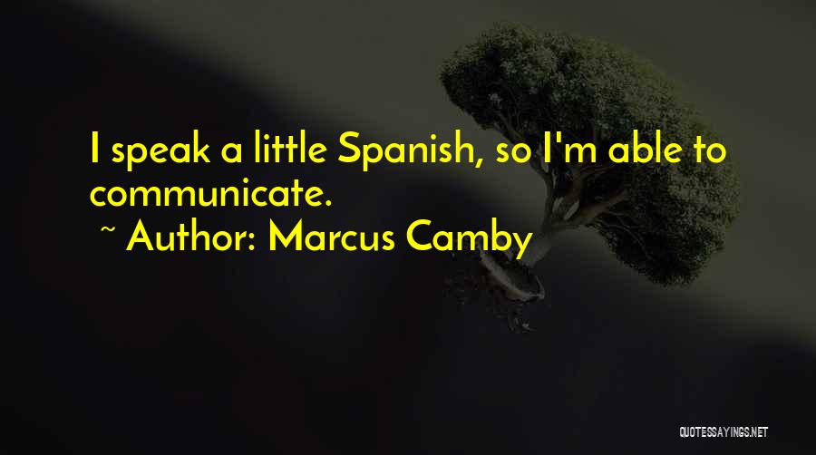Marcus Camby Quotes: I Speak A Little Spanish, So I'm Able To Communicate.