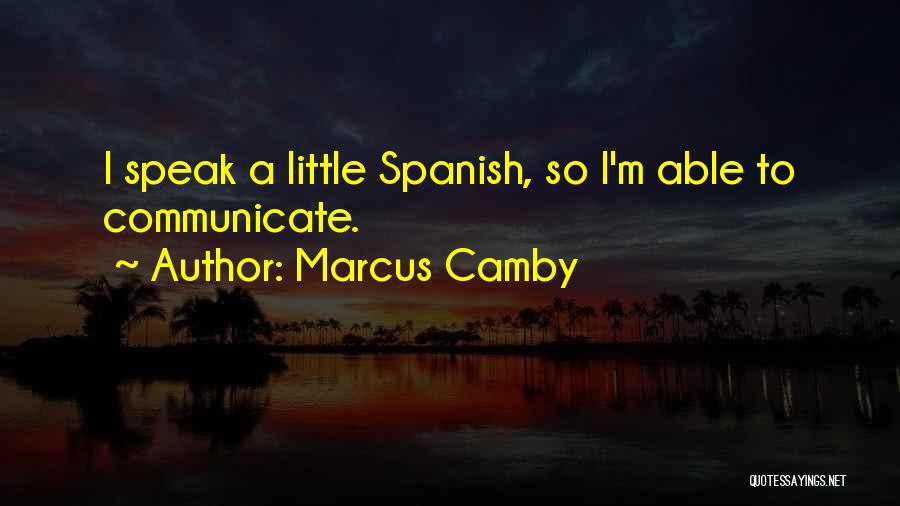 Marcus Camby Quotes: I Speak A Little Spanish, So I'm Able To Communicate.