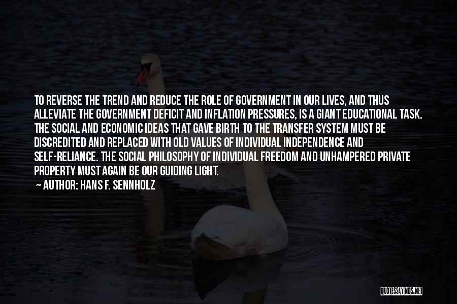 Hans F. Sennholz Quotes: To Reverse The Trend And Reduce The Role Of Government In Our Lives, And Thus Alleviate The Government Deficit And