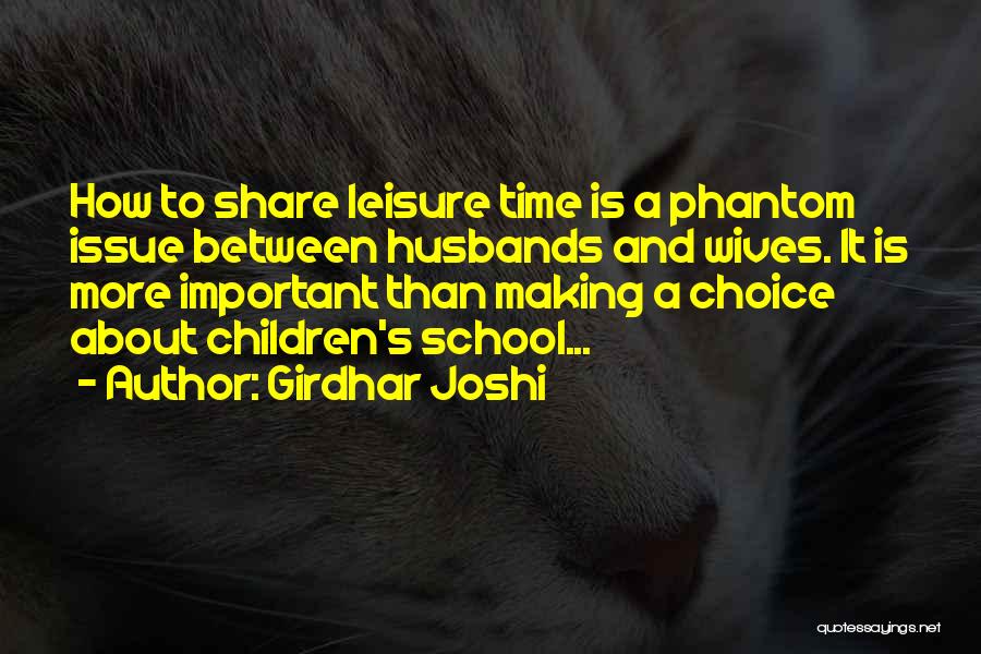 Girdhar Joshi Quotes: How To Share Leisure Time Is A Phantom Issue Between Husbands And Wives. It Is More Important Than Making A