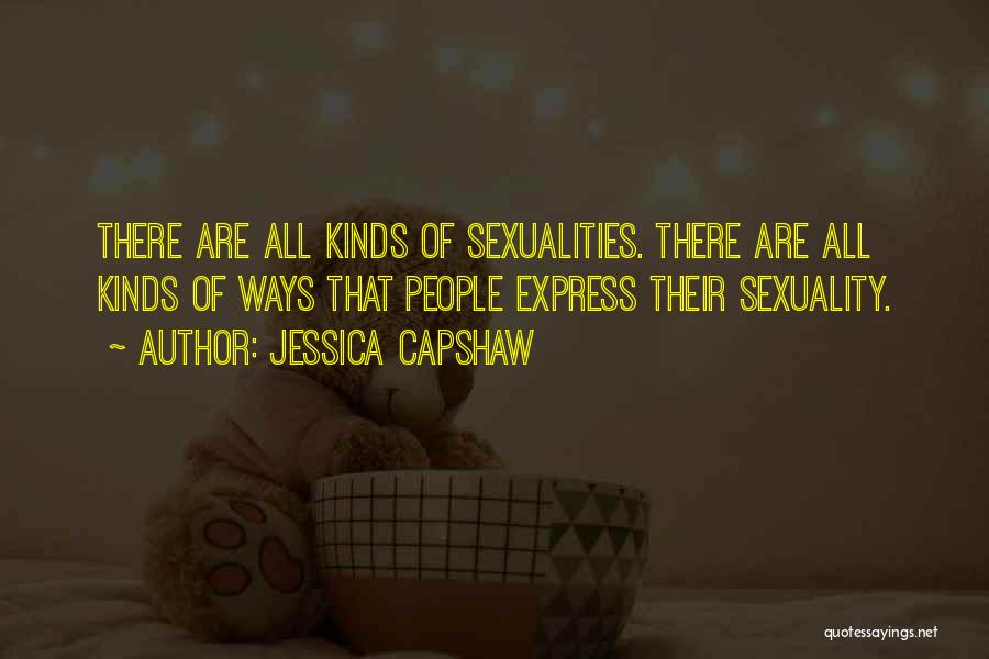 Jessica Capshaw Quotes: There Are All Kinds Of Sexualities. There Are All Kinds Of Ways That People Express Their Sexuality.