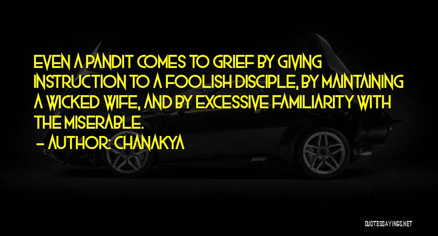 Chanakya Quotes: Even A Pandit Comes To Grief By Giving Instruction To A Foolish Disciple, By Maintaining A Wicked Wife, And By