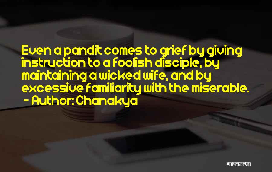 Chanakya Quotes: Even A Pandit Comes To Grief By Giving Instruction To A Foolish Disciple, By Maintaining A Wicked Wife, And By
