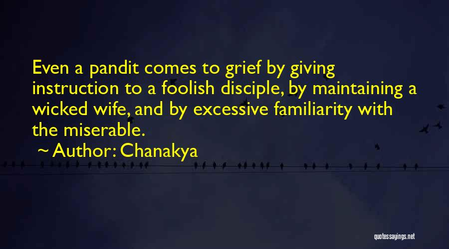 Chanakya Quotes: Even A Pandit Comes To Grief By Giving Instruction To A Foolish Disciple, By Maintaining A Wicked Wife, And By
