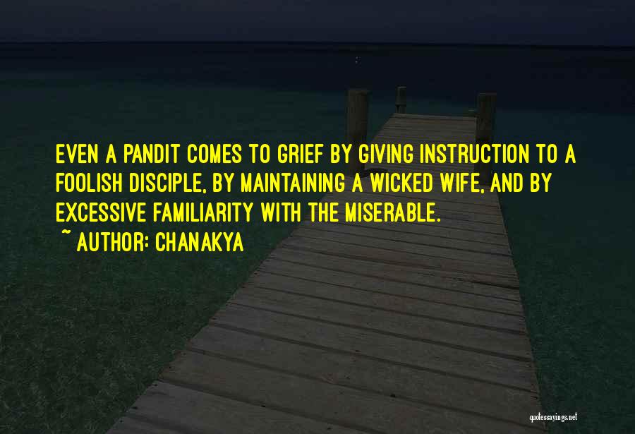 Chanakya Quotes: Even A Pandit Comes To Grief By Giving Instruction To A Foolish Disciple, By Maintaining A Wicked Wife, And By