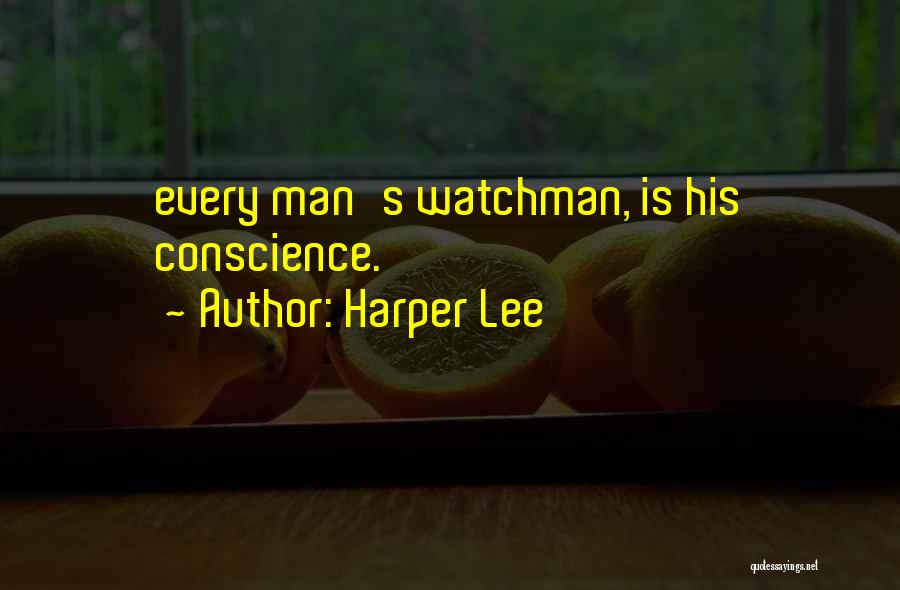 Harper Lee Quotes: Every Man's Watchman, Is His Conscience.