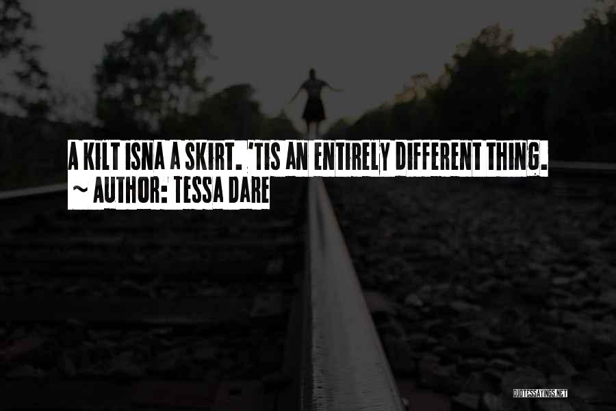 Tessa Dare Quotes: A Kilt Isna A Skirt. 'tis An Entirely Different Thing.