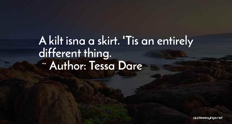 Tessa Dare Quotes: A Kilt Isna A Skirt. 'tis An Entirely Different Thing.