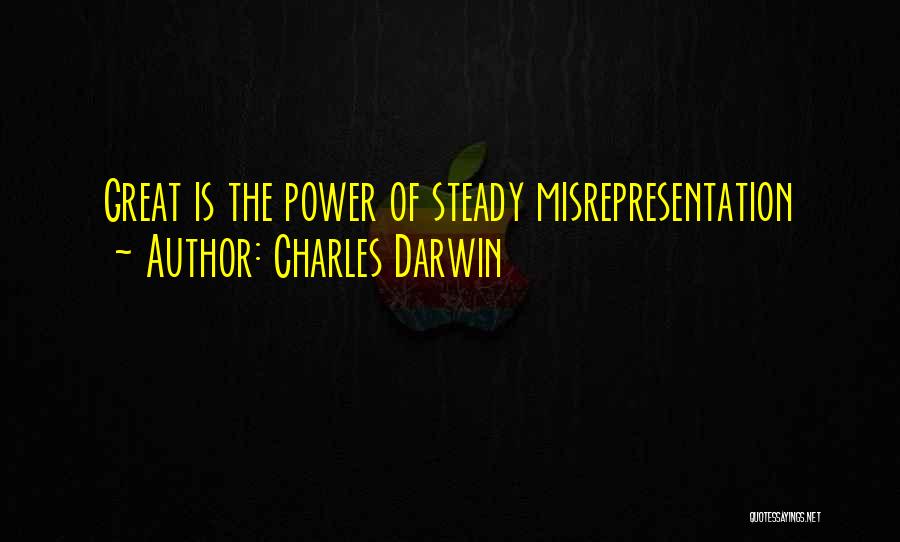 Charles Darwin Quotes: Great Is The Power Of Steady Misrepresentation