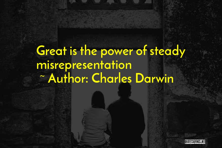 Charles Darwin Quotes: Great Is The Power Of Steady Misrepresentation