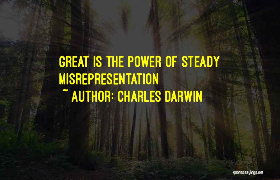 Charles Darwin Quotes: Great Is The Power Of Steady Misrepresentation