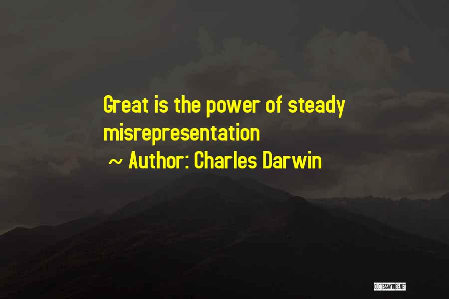 Charles Darwin Quotes: Great Is The Power Of Steady Misrepresentation