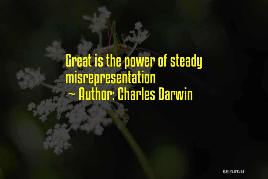 Charles Darwin Quotes: Great Is The Power Of Steady Misrepresentation