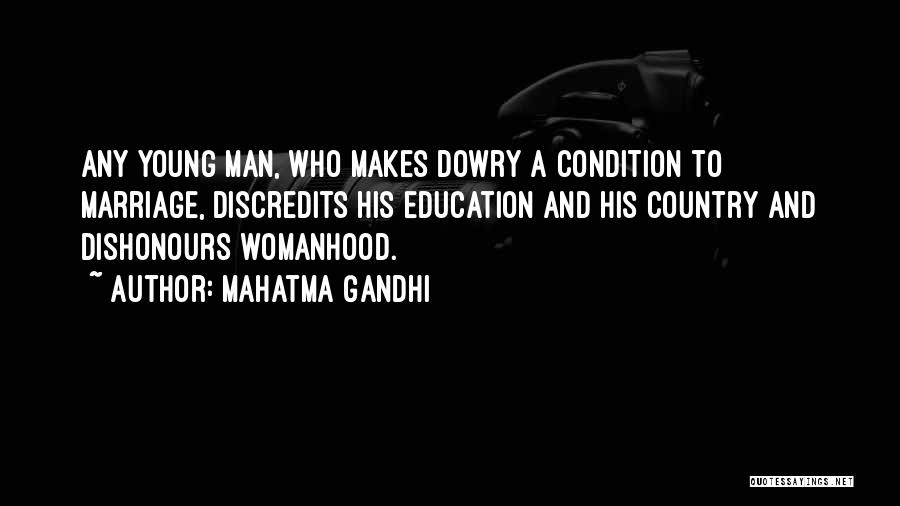 Mahatma Gandhi Quotes: Any Young Man, Who Makes Dowry A Condition To Marriage, Discredits His Education And His Country And Dishonours Womanhood.