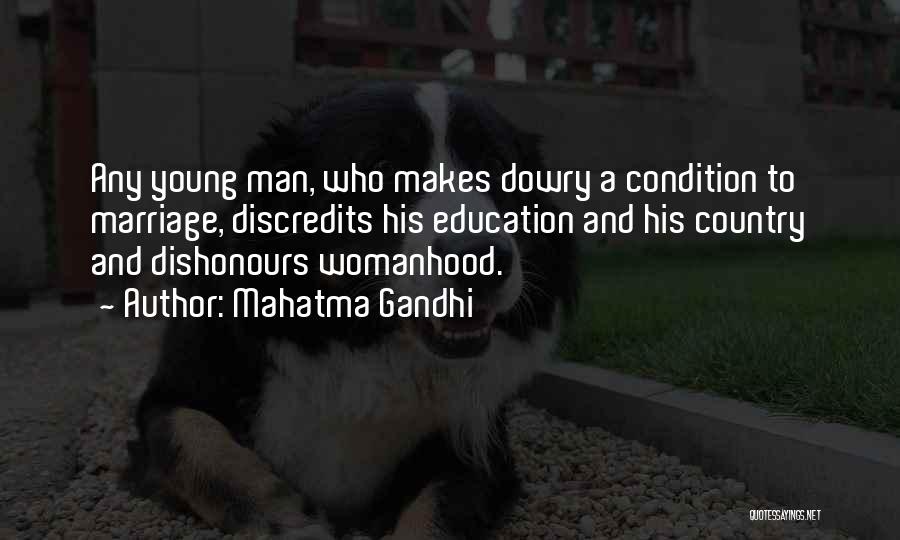 Mahatma Gandhi Quotes: Any Young Man, Who Makes Dowry A Condition To Marriage, Discredits His Education And His Country And Dishonours Womanhood.