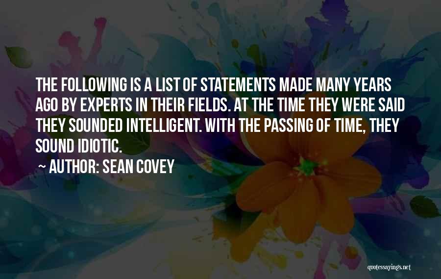 Sean Covey Quotes: The Following Is A List Of Statements Made Many Years Ago By Experts In Their Fields. At The Time They