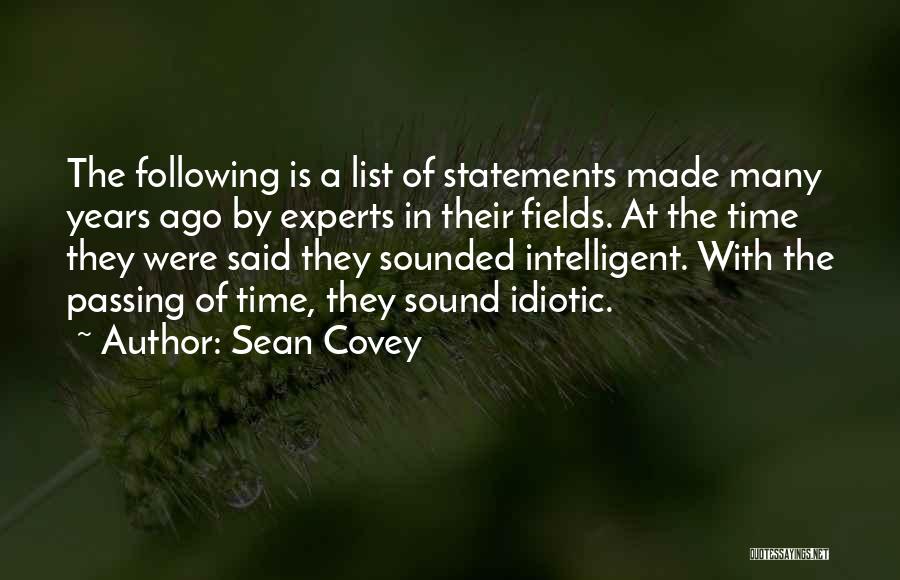 Sean Covey Quotes: The Following Is A List Of Statements Made Many Years Ago By Experts In Their Fields. At The Time They