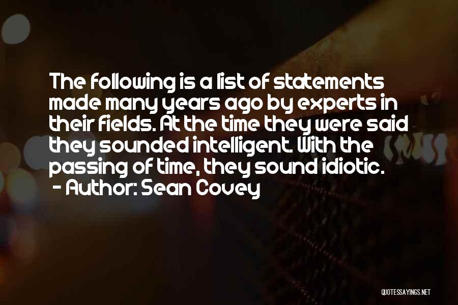 Sean Covey Quotes: The Following Is A List Of Statements Made Many Years Ago By Experts In Their Fields. At The Time They