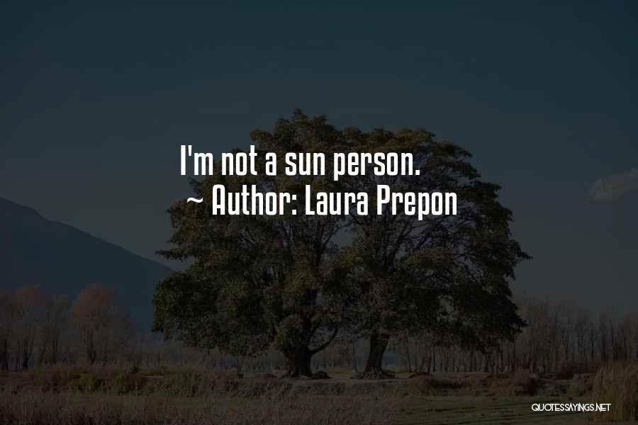 Laura Prepon Quotes: I'm Not A Sun Person.