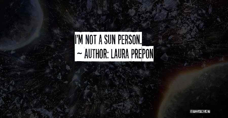 Laura Prepon Quotes: I'm Not A Sun Person.