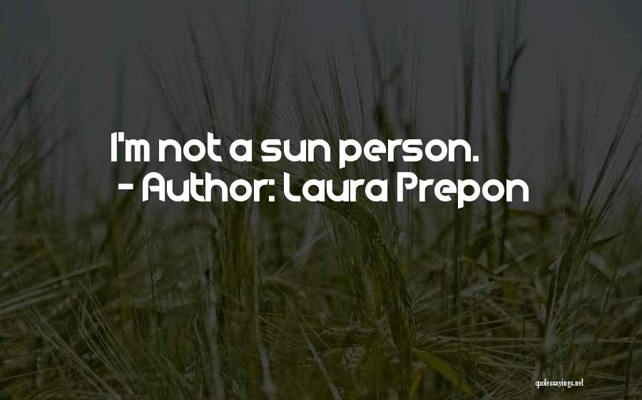 Laura Prepon Quotes: I'm Not A Sun Person.