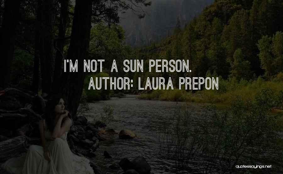 Laura Prepon Quotes: I'm Not A Sun Person.