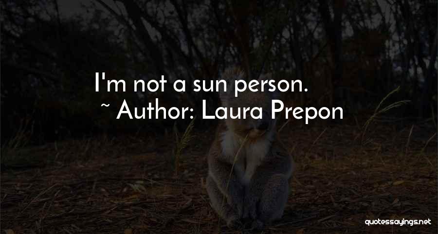 Laura Prepon Quotes: I'm Not A Sun Person.