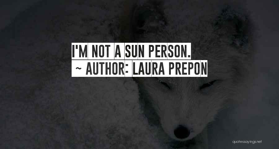 Laura Prepon Quotes: I'm Not A Sun Person.