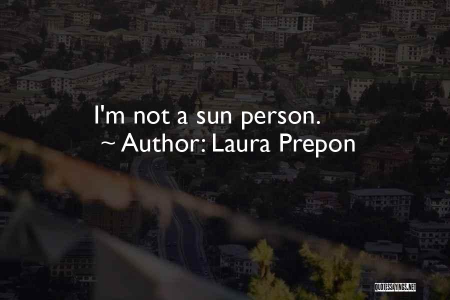 Laura Prepon Quotes: I'm Not A Sun Person.