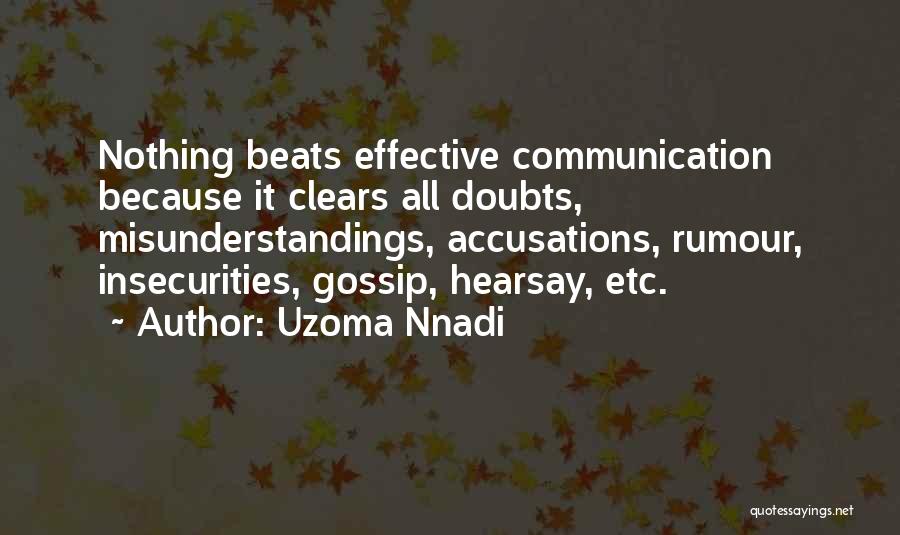 Uzoma Nnadi Quotes: Nothing Beats Effective Communication Because It Clears All Doubts, Misunderstandings, Accusations, Rumour, Insecurities, Gossip, Hearsay, Etc.