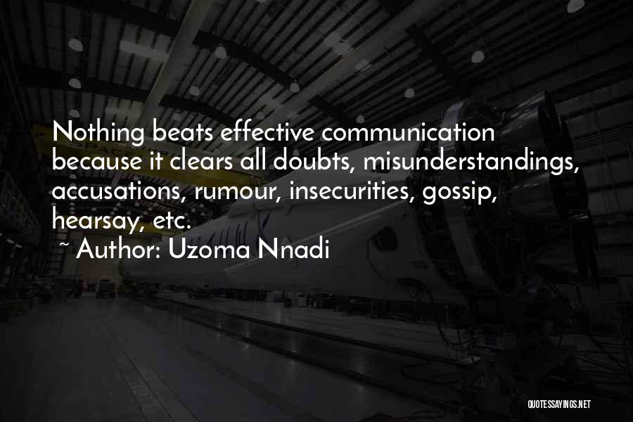 Uzoma Nnadi Quotes: Nothing Beats Effective Communication Because It Clears All Doubts, Misunderstandings, Accusations, Rumour, Insecurities, Gossip, Hearsay, Etc.