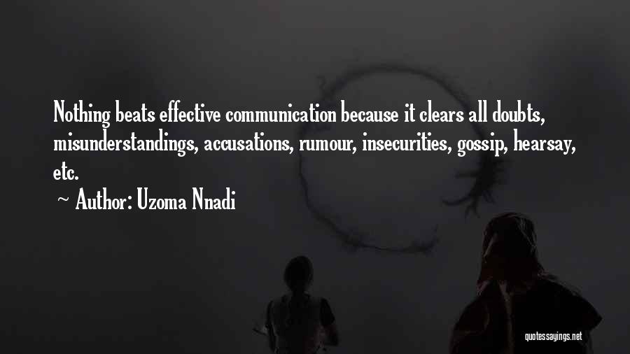 Uzoma Nnadi Quotes: Nothing Beats Effective Communication Because It Clears All Doubts, Misunderstandings, Accusations, Rumour, Insecurities, Gossip, Hearsay, Etc.