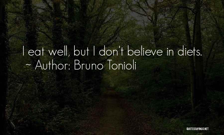 Bruno Tonioli Quotes: I Eat Well, But I Don't Believe In Diets.