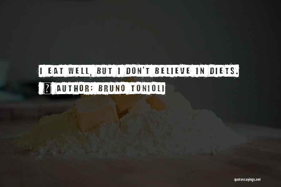 Bruno Tonioli Quotes: I Eat Well, But I Don't Believe In Diets.