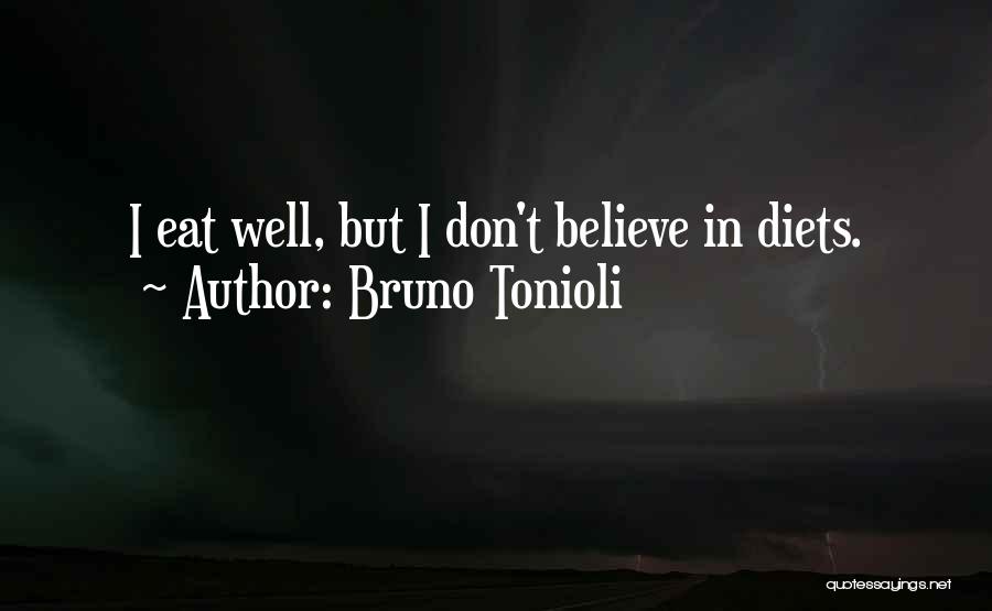Bruno Tonioli Quotes: I Eat Well, But I Don't Believe In Diets.