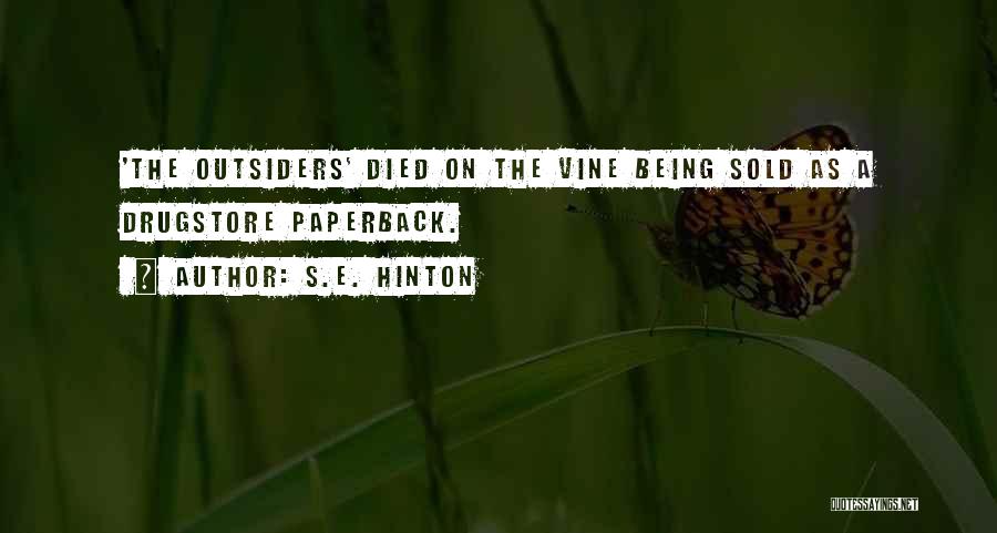 S.E. Hinton Quotes: 'the Outsiders' Died On The Vine Being Sold As A Drugstore Paperback.