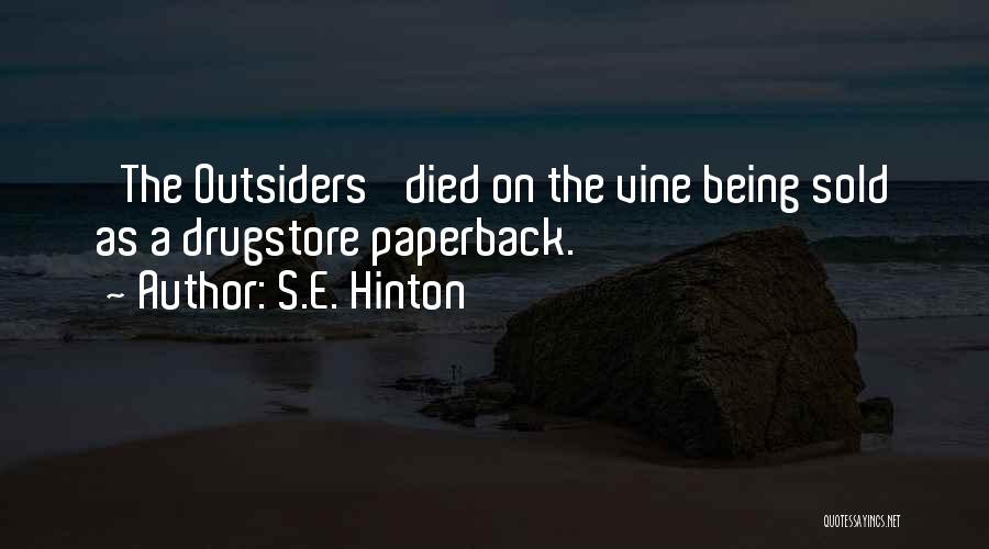 S.E. Hinton Quotes: 'the Outsiders' Died On The Vine Being Sold As A Drugstore Paperback.