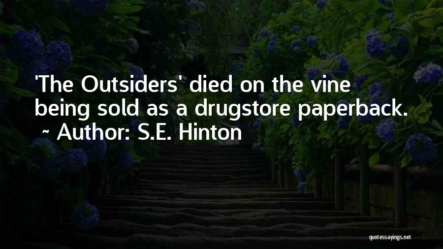 S.E. Hinton Quotes: 'the Outsiders' Died On The Vine Being Sold As A Drugstore Paperback.