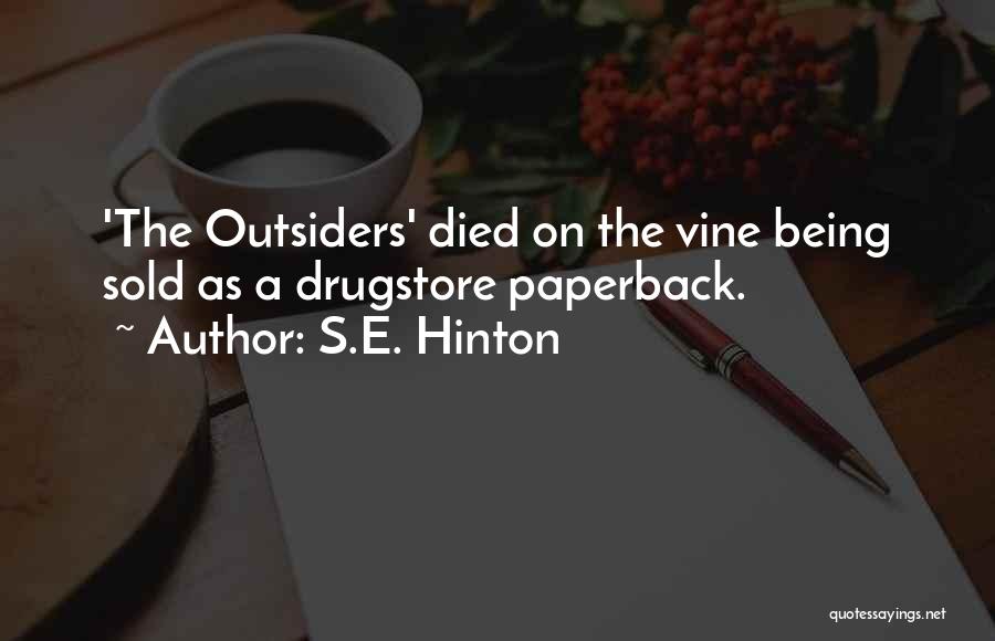 S.E. Hinton Quotes: 'the Outsiders' Died On The Vine Being Sold As A Drugstore Paperback.