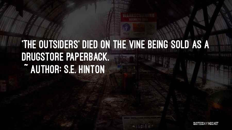 S.E. Hinton Quotes: 'the Outsiders' Died On The Vine Being Sold As A Drugstore Paperback.