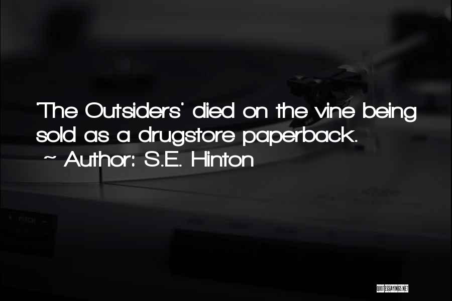 S.E. Hinton Quotes: 'the Outsiders' Died On The Vine Being Sold As A Drugstore Paperback.