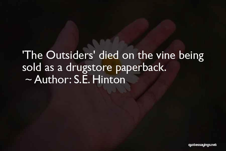 S.E. Hinton Quotes: 'the Outsiders' Died On The Vine Being Sold As A Drugstore Paperback.