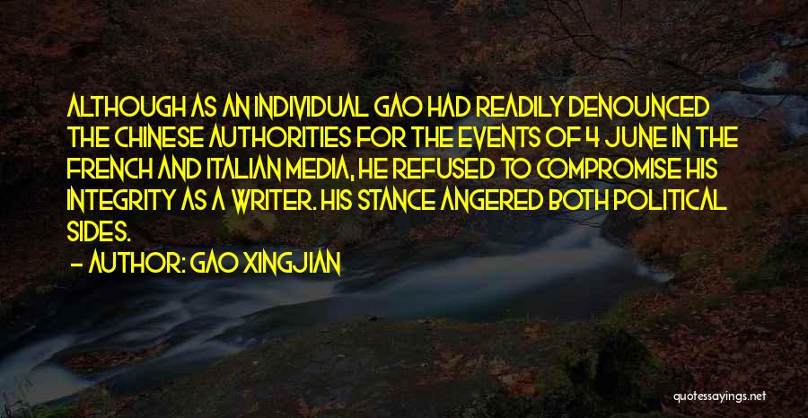Gao Xingjian Quotes: Although As An Individual Gao Had Readily Denounced The Chinese Authorities For The Events Of 4 June In The French
