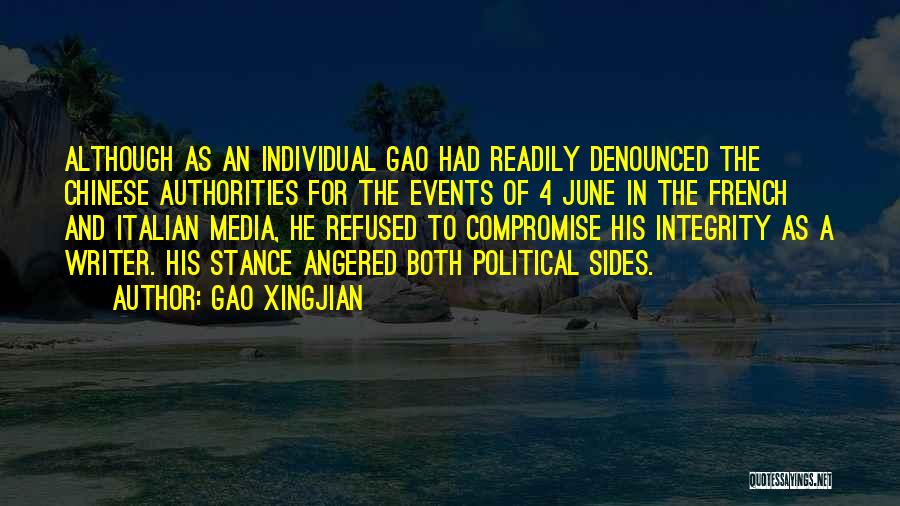 Gao Xingjian Quotes: Although As An Individual Gao Had Readily Denounced The Chinese Authorities For The Events Of 4 June In The French