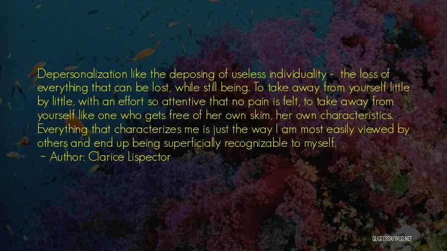 Clarice Lispector Quotes: Depersonalization Like The Deposing Of Useless Individuality - The Loss Of Everything That Can Be Lost, While Still Being. To