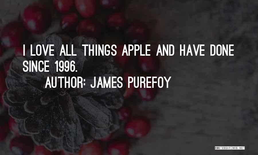 James Purefoy Quotes: I Love All Things Apple And Have Done Since 1996.