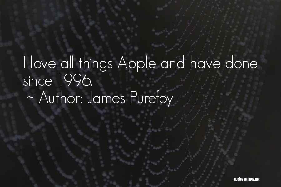 James Purefoy Quotes: I Love All Things Apple And Have Done Since 1996.