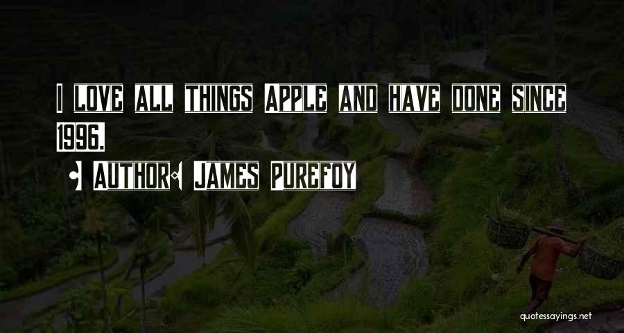 James Purefoy Quotes: I Love All Things Apple And Have Done Since 1996.